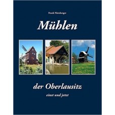 Mühlen der Oberlausitz - einst und jetzt